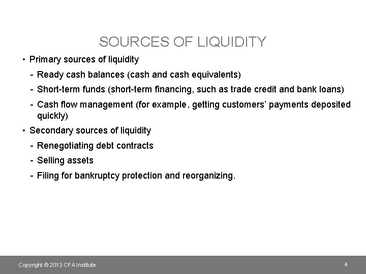 SOURCES OF LIQUIDITY • Primary sources of liquidity - Ready cash balances (cash and