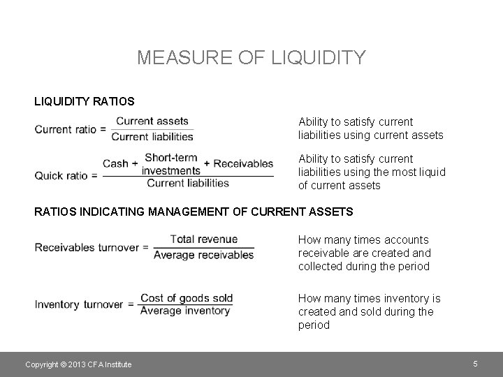 MEASURE OF LIQUIDITY RATIOS Ability to satisfy current liabilities using current assets Ability to