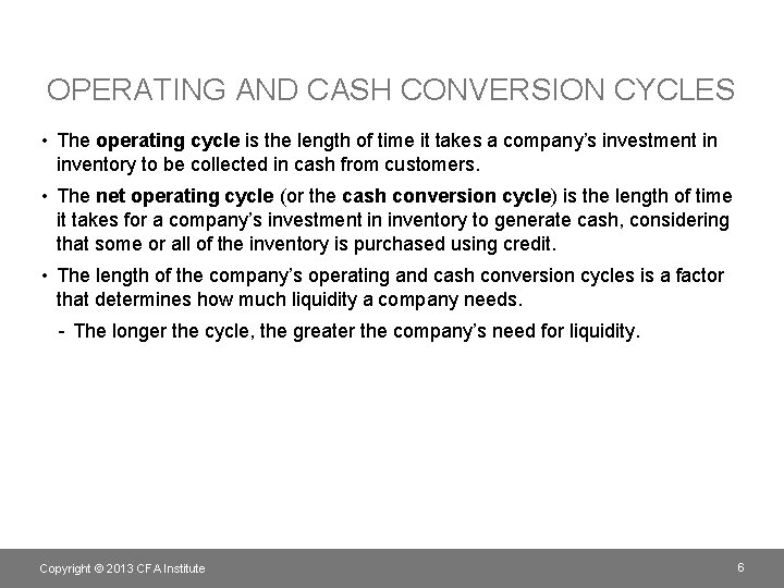 OPERATING AND CASH CONVERSION CYCLES • The operating cycle is the length of time
