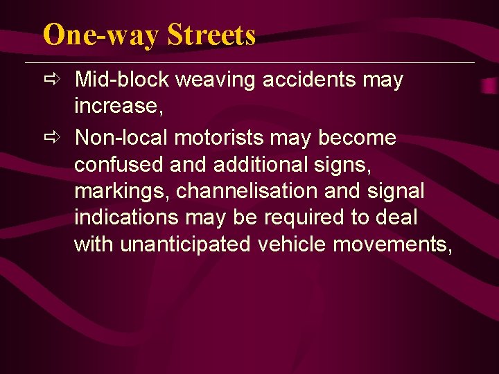 One-way Streets ð Mid-block weaving accidents may increase, ð Non-local motorists may become confused