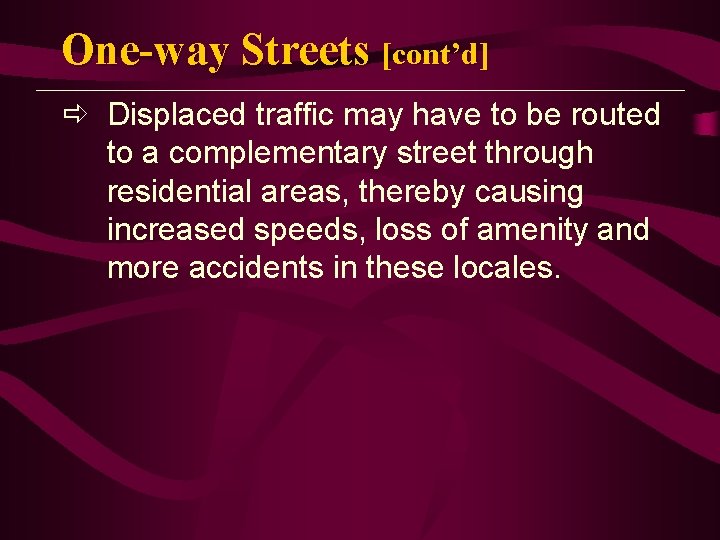 One-way Streets [cont’d] ð Displaced traffic may have to be routed to a complementary