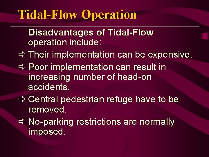 Tidal-Flow Operation Disadvantages of Tidal-Flow operation include: ð Their implementation can be expensive. ð