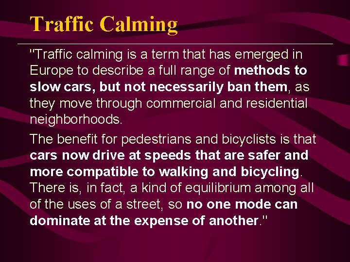 Traffic Calming "Traffic calming is a term that has emerged in Europe to describe