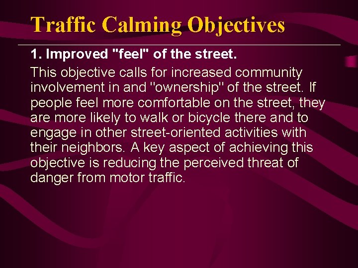 Traffic Calming Objectives 1. Improved "feel" of the street. This objective calls for increased