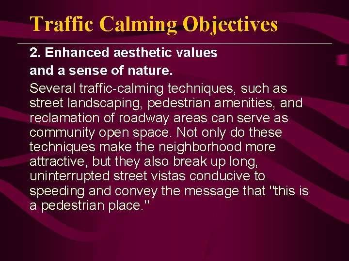 Traffic Calming Objectives 2. Enhanced aesthetic values and a sense of nature. Several traffic-calming