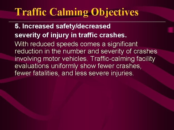 Traffic Calming Objectives 5. Increased safety/decreased severity of injury in traffic crashes. With reduced