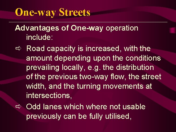 One-way Streets Advantages of One-way operation include: ð Road capacity is increased, with the