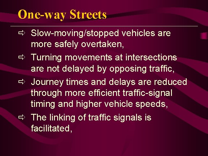 One-way Streets ð Slow-moving/stopped vehicles are more safely overtaken, ð Turning movements at intersections