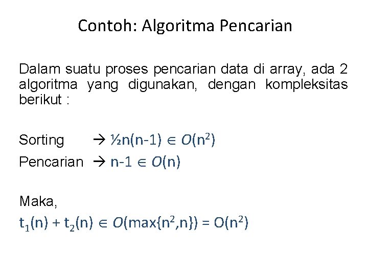 Contoh: Algoritma Pencarian Dalam suatu proses pencarian data di array, ada 2 algoritma yang