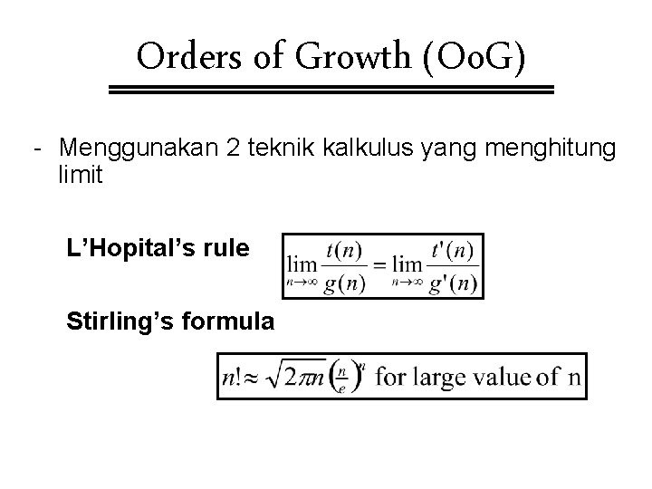 Orders of Growth (Oo. G) - Menggunakan 2 teknik kalkulus yang menghitung limit L’Hopital’s