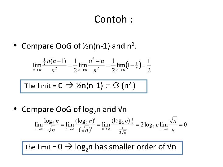 Contoh : • Compare Oo. G of ½n(n-1) and n 2. The limit =