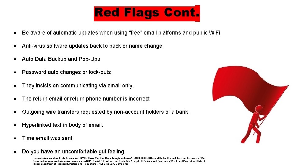 Red Flags Cont. Be aware of automatic updates when using “free” email platforms and