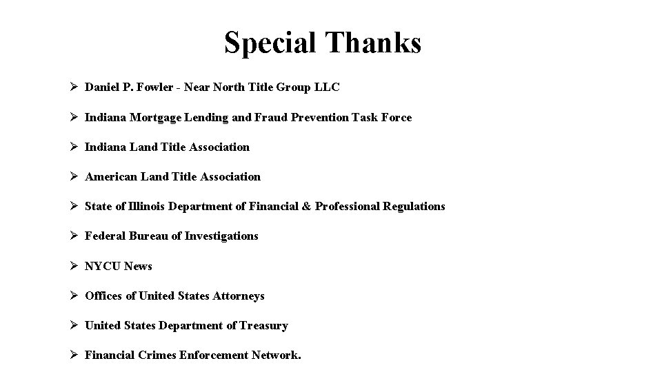 Special Thanks Ø Daniel P. Fowler - Near North Title Group LLC Ø Indiana