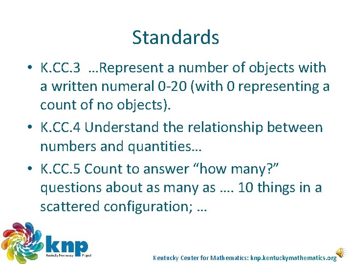 Standards • K. CC. 3 …Represent a number of objects with a written numeral