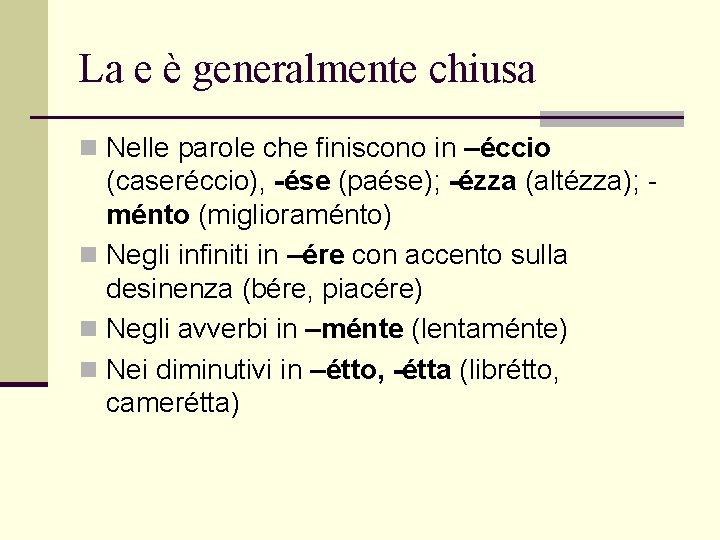 La e è generalmente chiusa n Nelle parole che finiscono in –éccio (caseréccio), -ése