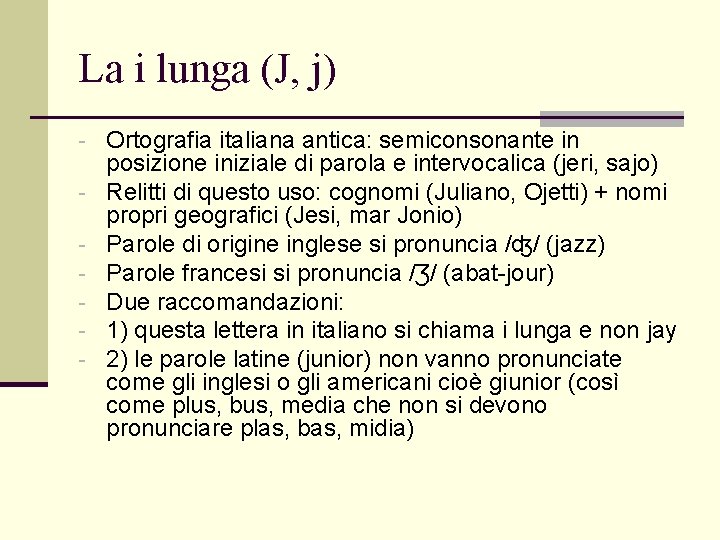 La i lunga (J, j) - Ortografia italiana antica: semiconsonante in - posizione iniziale