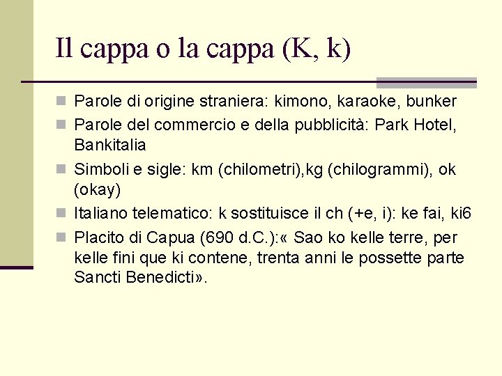 Il cappa o la cappa (K, k) n Parole di origine straniera: kimono, karaoke,