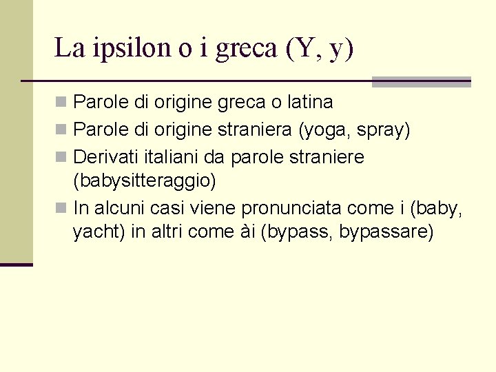 La ipsilon o i greca (Y, y) n Parole di origine greca o latina