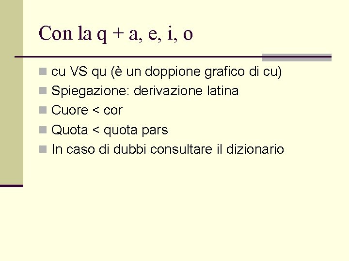 Con la q + a, e, i, o n cu VS qu (è un