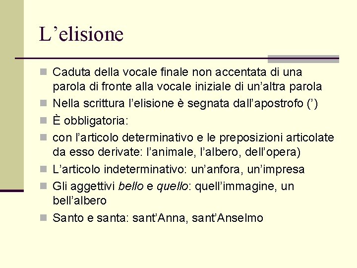 L’elisione n Caduta della vocale finale non accentata di una n n n parola