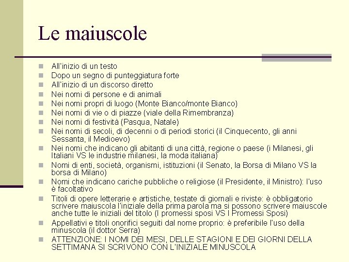 Le maiuscole n n n n All’inizio di un testo Dopo un segno di