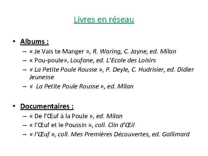 Livres en réseau • Albums : – « Je Vais te Manger » ,