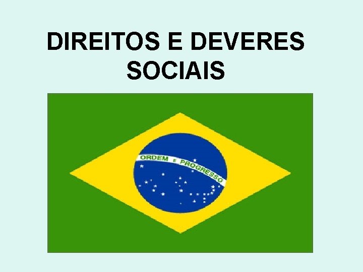 DIREITOS E DEVERES SOCIAIS 