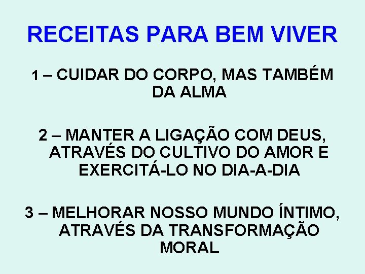RECEITAS PARA BEM VIVER 1 – CUIDAR DO CORPO, MAS TAMBÉM DA ALMA 2