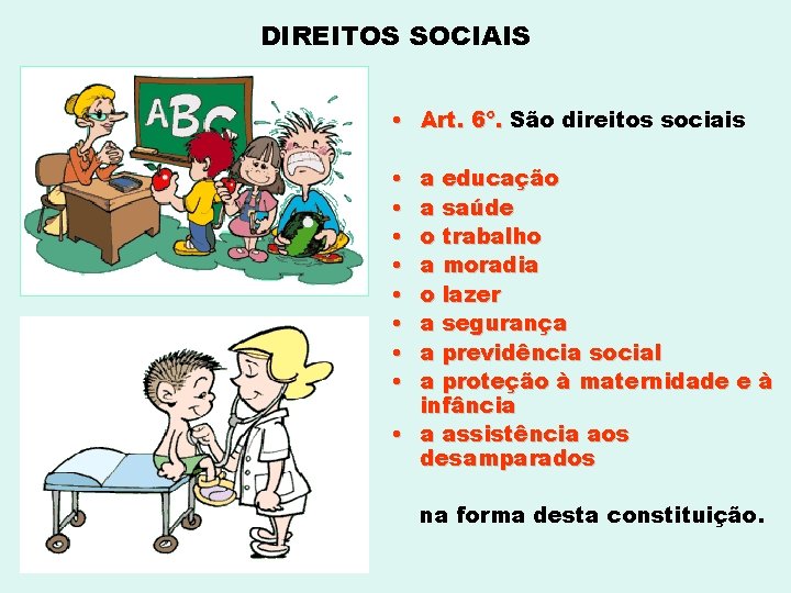 DIREITOS SOCIAIS • Art. 6º. São direitos sociais • • a educação a saúde