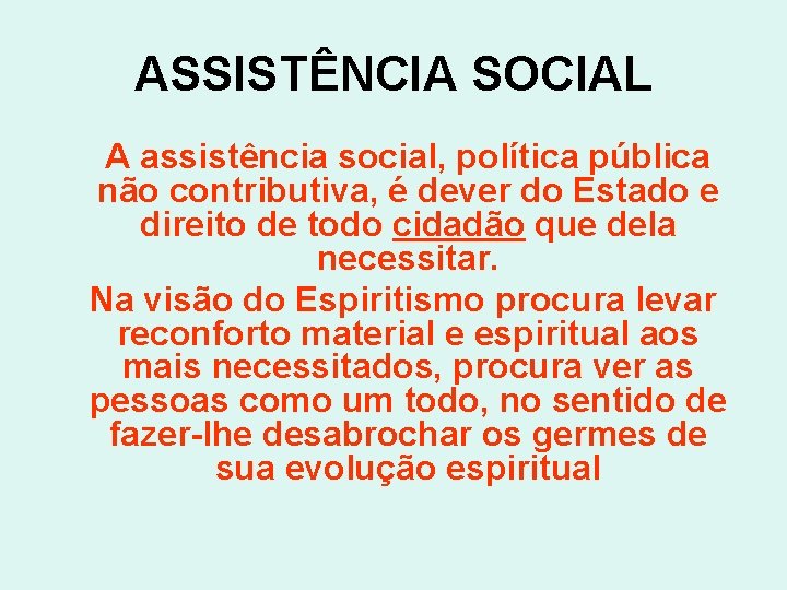 ASSISTÊNCIA SOCIAL A assistência social, política pública não contributiva, é dever do Estado e