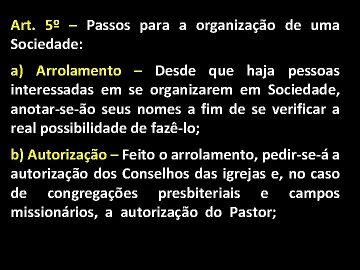 Art. 5º – Passos para a organização de uma Sociedade: a) Arrolamento – Desde