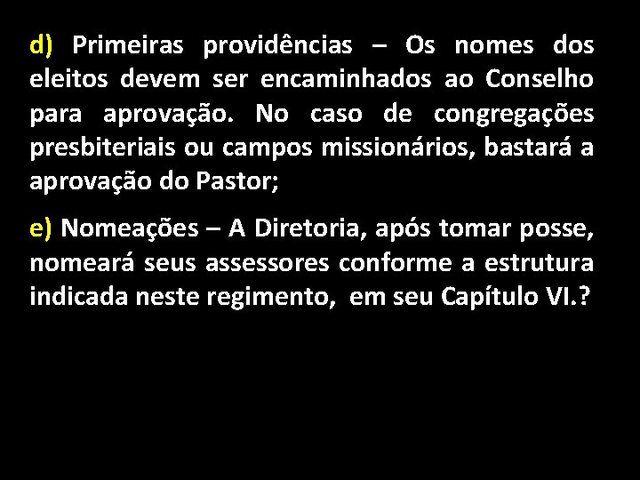 d) Primeiras providências – Os nomes dos eleitos devem ser encaminhados ao Conselho para