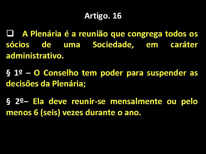 Artigo. 16 q A Plenária é a reunião que congrega todos os sócios de