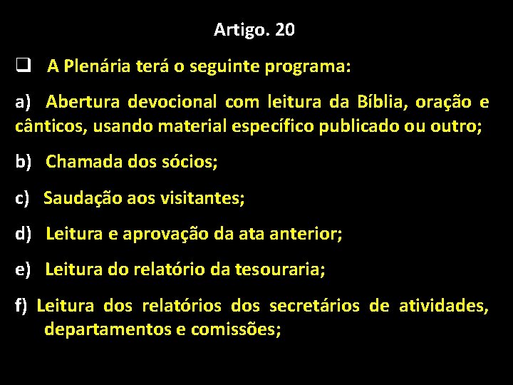 Artigo. 20 q A Plenária terá o seguinte programa: a) Abertura devocional com leitura