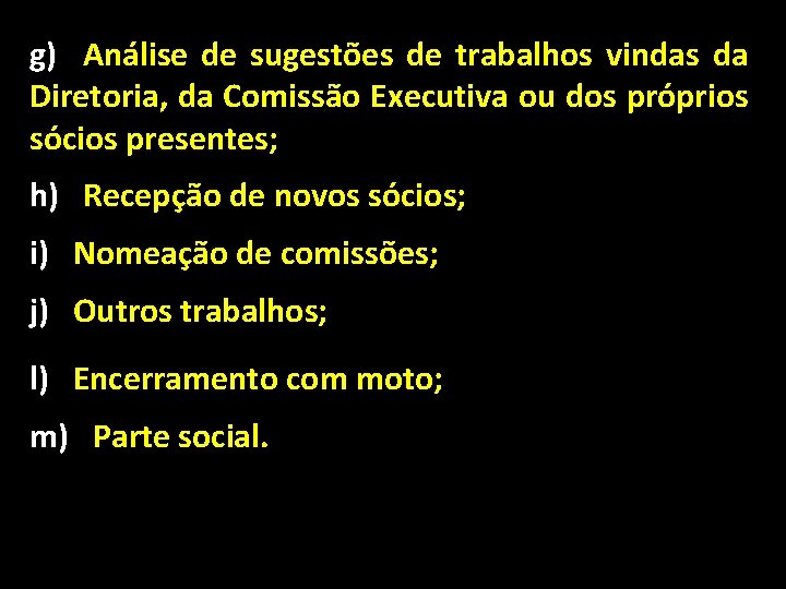 g) Análise de sugestões de trabalhos vindas da Diretoria, da Comissão Executiva ou dos