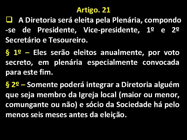 Artigo. 21 q A Diretoria será eleita pela Plenária, compondo -se de Presidente, Vice-presidente,