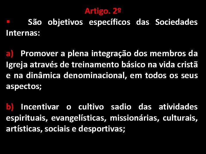 Artigo. 2º § São objetivos específicos das Sociedades Internas: a) Promover a plena integração