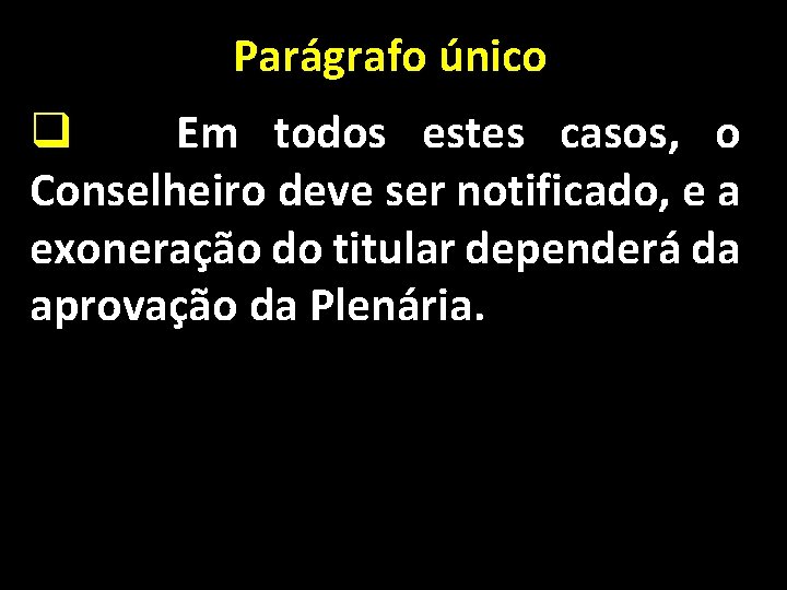 Parágrafo único q Em todos estes casos, o Conselheiro deve ser notificado, e a