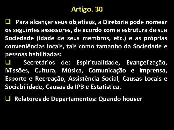 Artigo. 30 q Para alcançar seus objetivos, a Diretoria pode nomear os seguintes assessores,