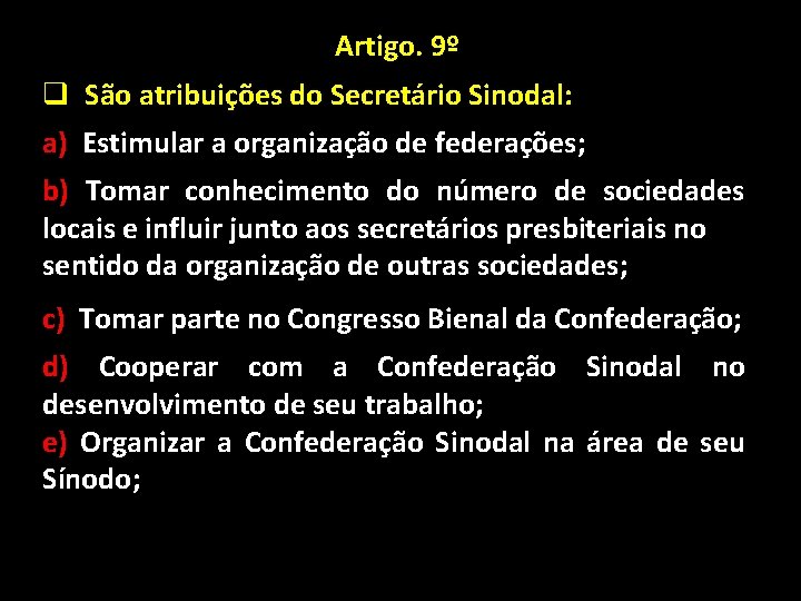 Artigo. 9º q São atribuições do Secretário Sinodal: a) Estimular a organização de federações;