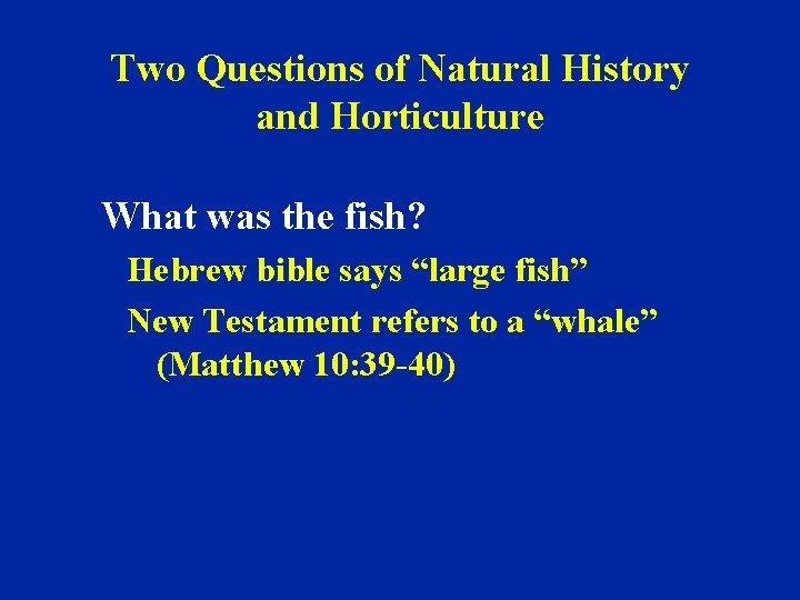 Two Questions of Natural History and Horticulture What was the fish? Hebrew bible says