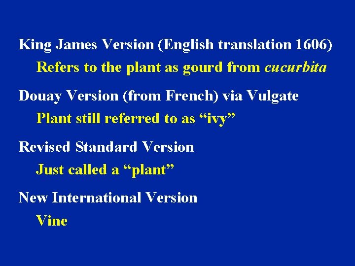 King James Version (English translation 1606) Refers to the plant as gourd from cucurbita