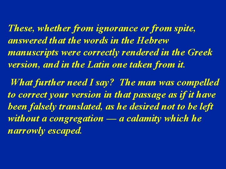 These, whether from ignorance or from spite, answered that the words in the Hebrew