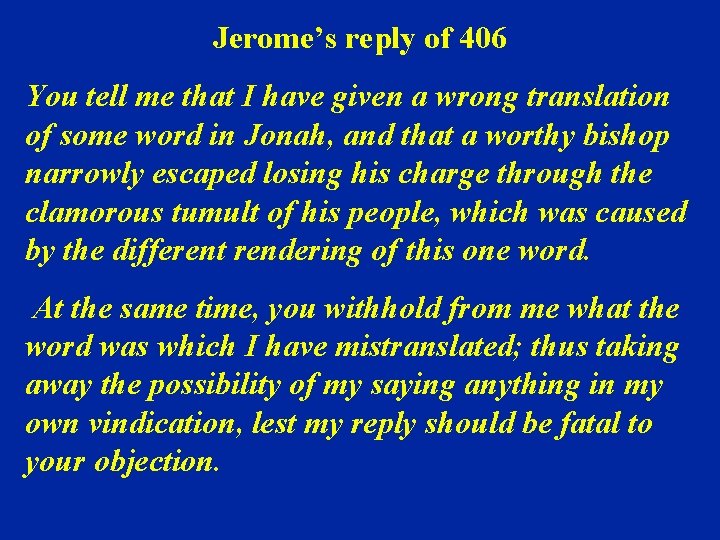 Jerome’s reply of 406 You tell me that I have given a wrong translation