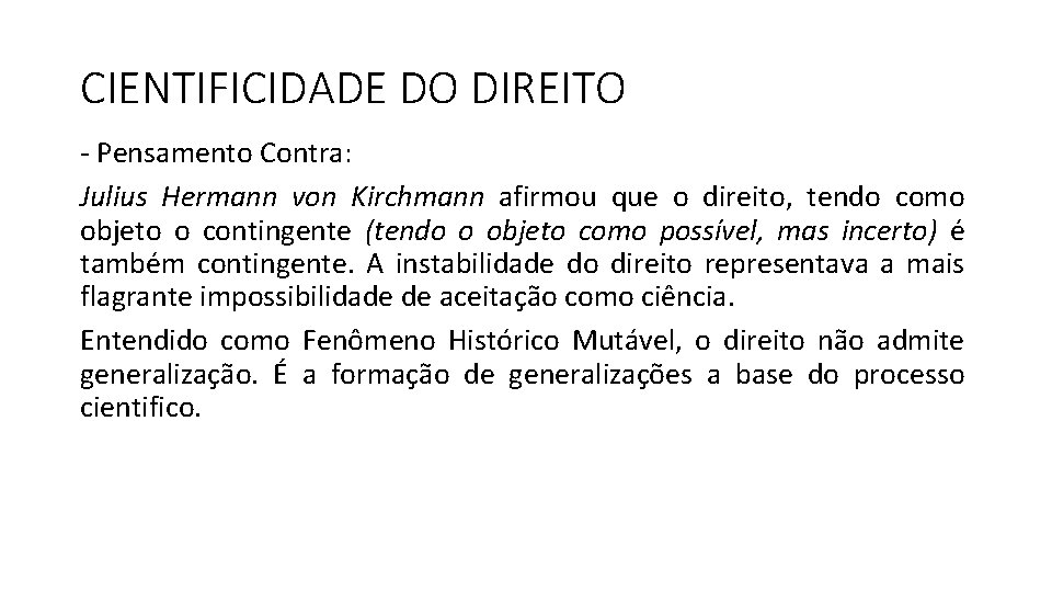 CIENTIFICIDADE DO DIREITO - Pensamento Contra: Julius Hermann von Kirchmann afirmou que o direito,