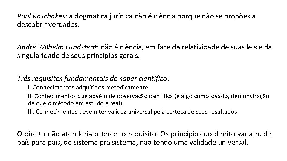 Poul Koschakes: a dogmática jurídica não é ciência porque não se propões a descobrir