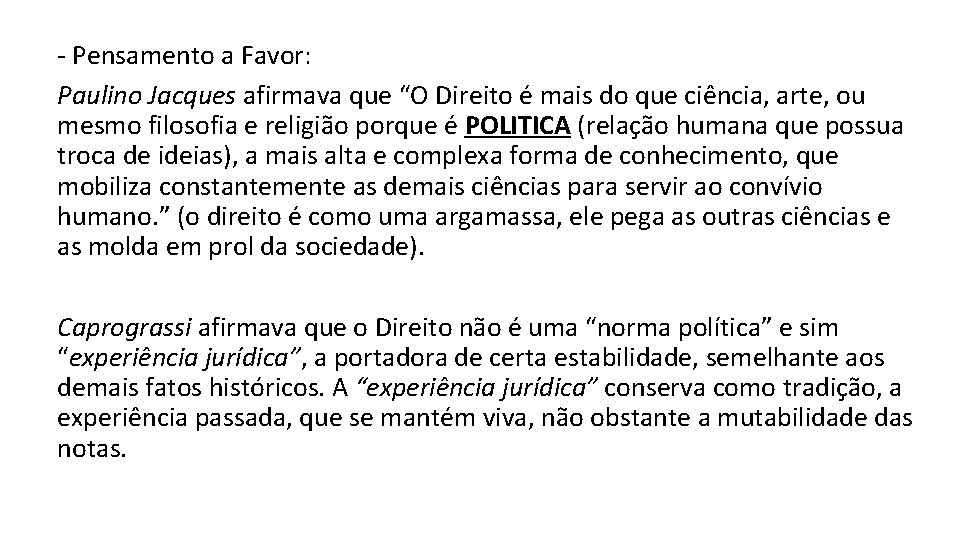 - Pensamento a Favor: Paulino Jacques afirmava que “O Direito é mais do que