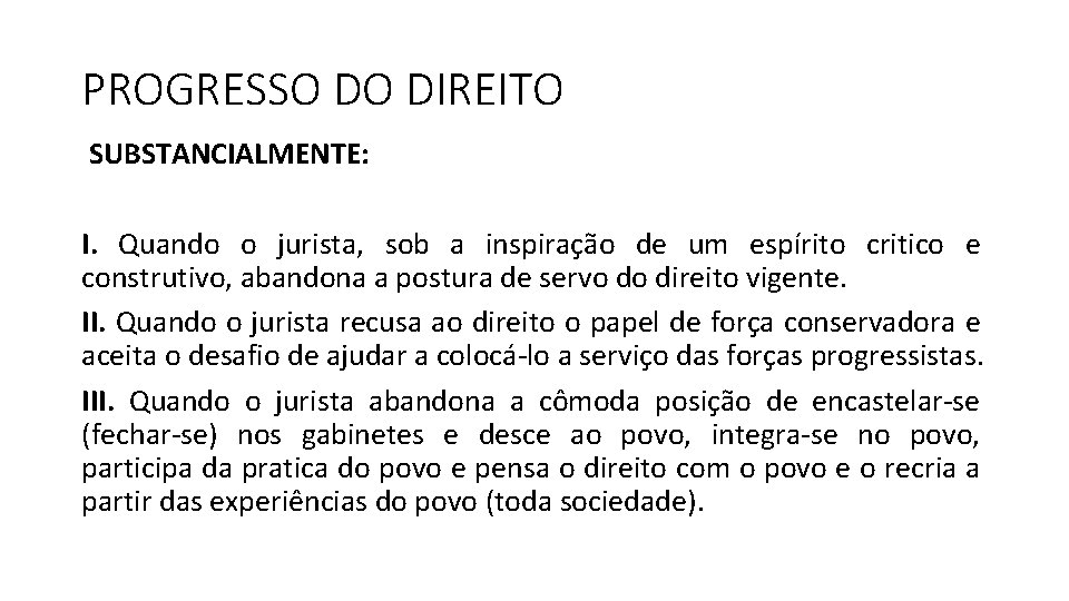 PROGRESSO DO DIREITO SUBSTANCIALMENTE: I. Quando o jurista, sob a inspiração de um espírito