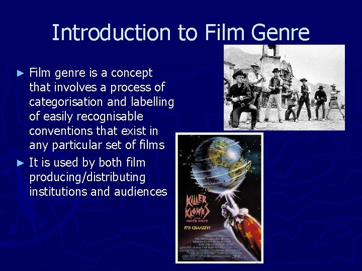 Introduction to Film Genre Film genre is a concept that involves a process of