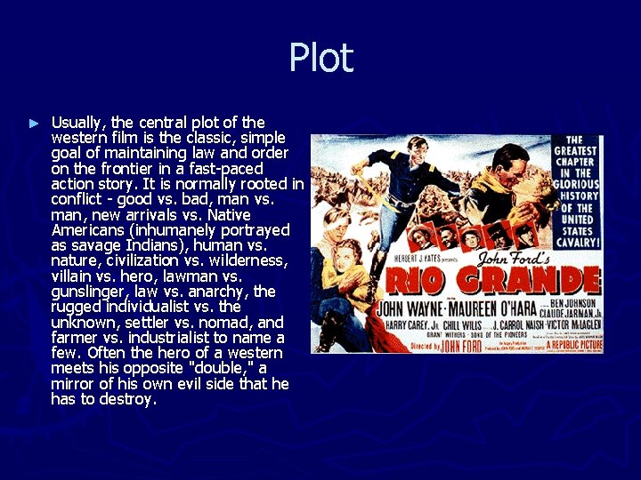 Plot ► Usually, the central plot of the western film is the classic, simple